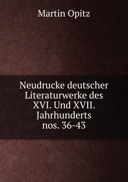 Обложка книги Neudrucke deutscher Literaturwerke des XVI. Und XVII. Jahrhunderts, Martin Opitz