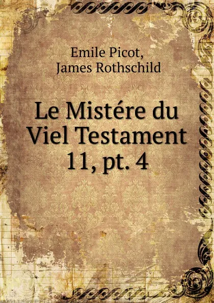 Обложка книги Le Mistere du Viel Testament, Emile Picot