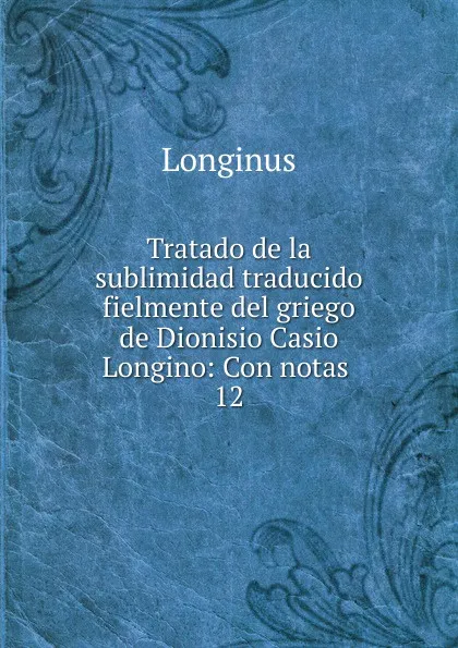 Обложка книги Tratado de la sublimidad traducido fielmente del griego de Dionisio Casio Longino, Longinus