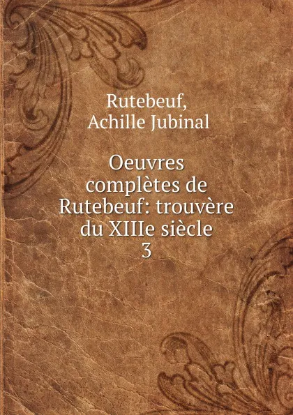 Обложка книги Oeuvres completes de Rutebeuf, Achille Jubinal Rutebeuf