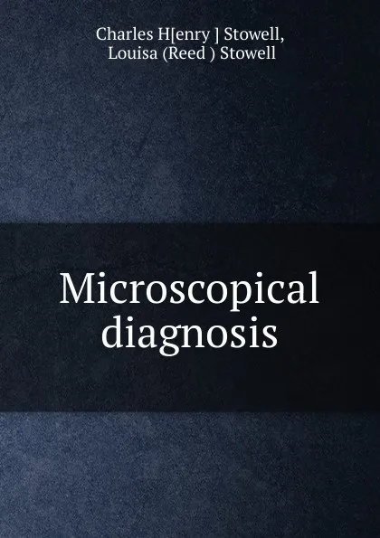 Обложка книги Microscopical diagnosis, Charles Henry Stowell