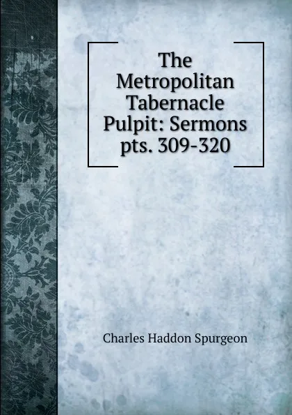 Обложка книги The Metropolitan Tabernacle Pulpit, Charles Haddon Spurgeon