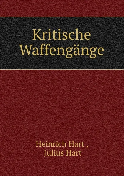 Обложка книги Kritische Waffengange., Heinrich Hart