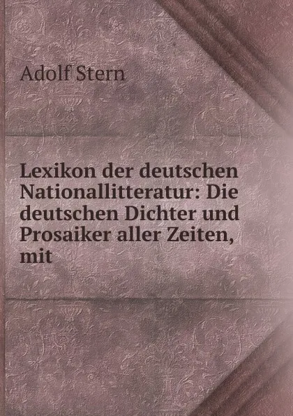 Обложка книги Lexikon der deutschen Nationallitteratur, Adolf Stern