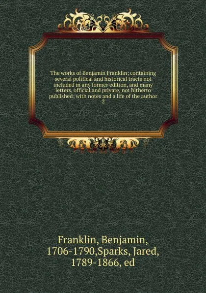 Обложка книги The works of Benjamin Franklin, Benjamin Franklin