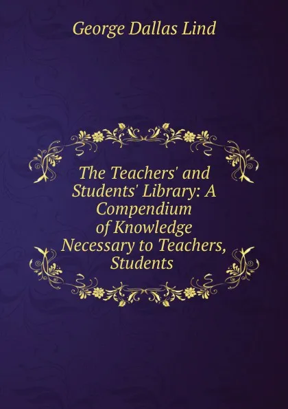 Обложка книги The Teachers. and Students. Library, George Dallas Lind