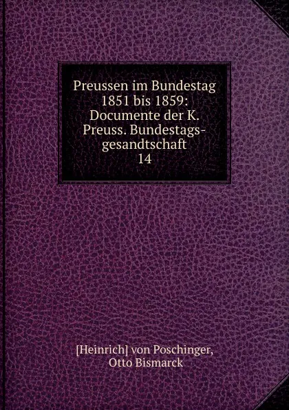 Обложка книги Preussen im Bundestag 1851 bis 1859, Heinrich von Poschinger