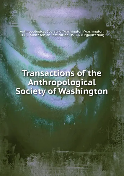 Обложка книги Transactions of the Anthropological Society of Washington, Washington