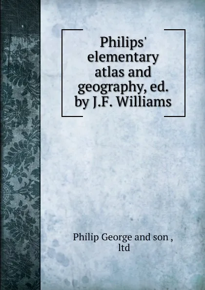 Обложка книги Philips. elementary atlas and geography, Philip George