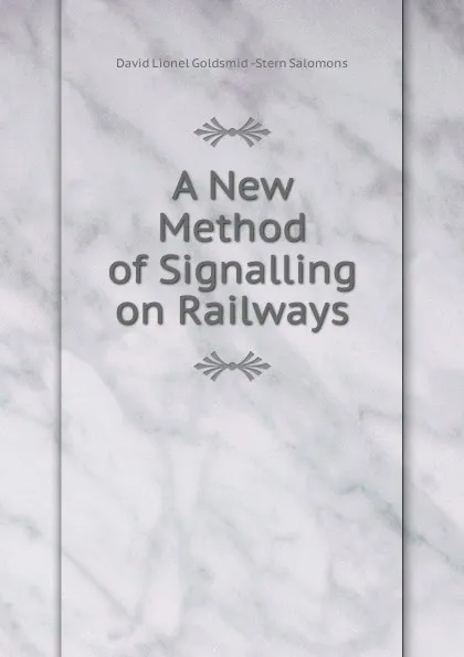 Обложка книги A New Method of Signalling on Railways, David Lionel Goldsmid Stern Salomons