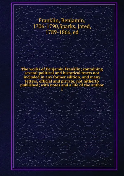 Обложка книги The works of Benjamin Franklin, Benjamin Franklin