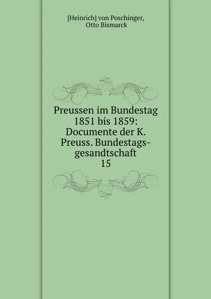 Обложка книги Preussen im Bundestag 1851 bis 1859, Heinrich von Poschinger