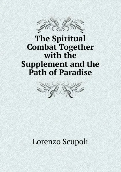 Обложка книги The Spiritual Combat together, Lorenzo Scupoli