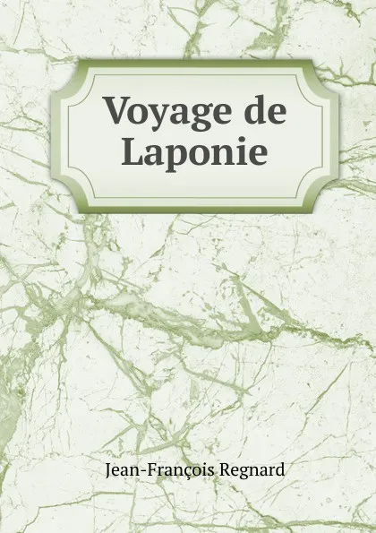 Обложка книги Voyage de Laponie, Jean-François Regnard