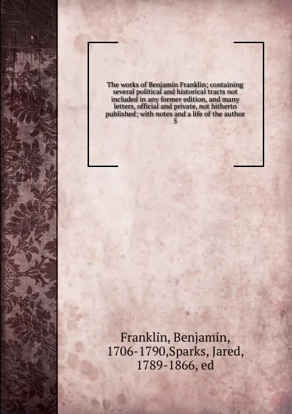 Обложка книги The works of Benjamin Franklin, Benjamin Franklin