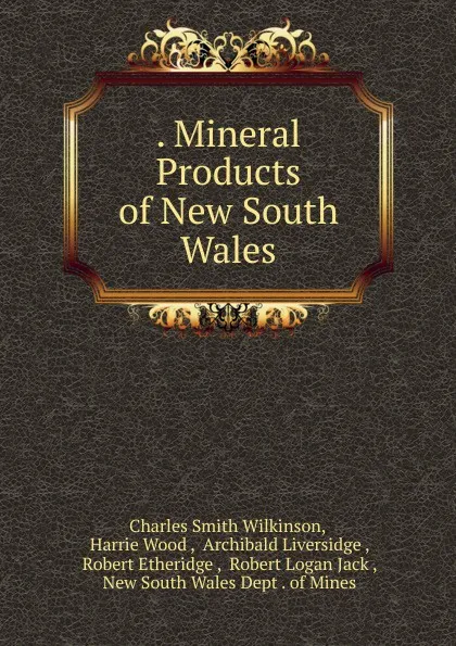 Обложка книги Mineral Products of New South Wales, Charles Smith Wilkinson