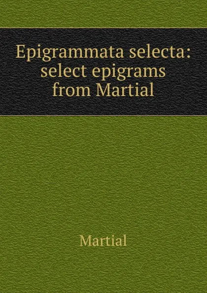 Обложка книги Epigrammata selecta, Martial