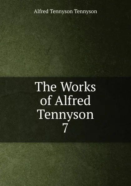 Обложка книги The Works of Alfred Tennyson, Alfred Tennyson