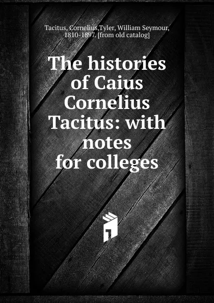 Обложка книги The histories of Caius Cornelius Tacitus, Tacitus Cornelius