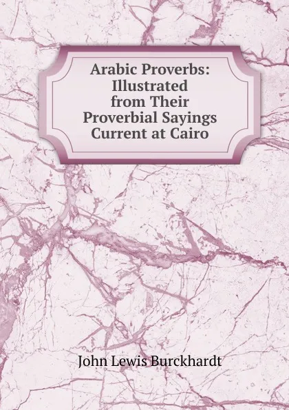 Обложка книги Arabic Proverbs, John Lewis Burckhardt