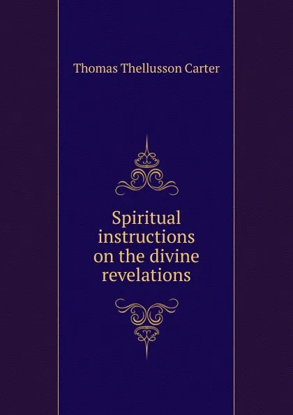 Обложка книги Spiritual instructions on the divine revelations, Thomas Thellusson Carter