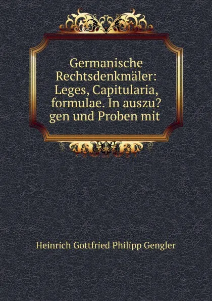 Обложка книги Germanische Rechtsdenkmaler, Heinrich Gottfried Philipp Gengler