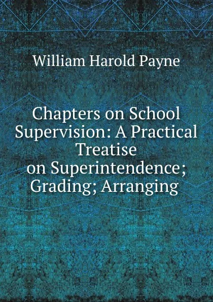 Обложка книги Chapters on School Supervision, William Harold Payne