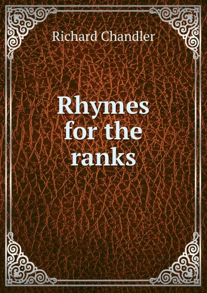 Обложка книги Rhymes for the ranks, Richard Chandler