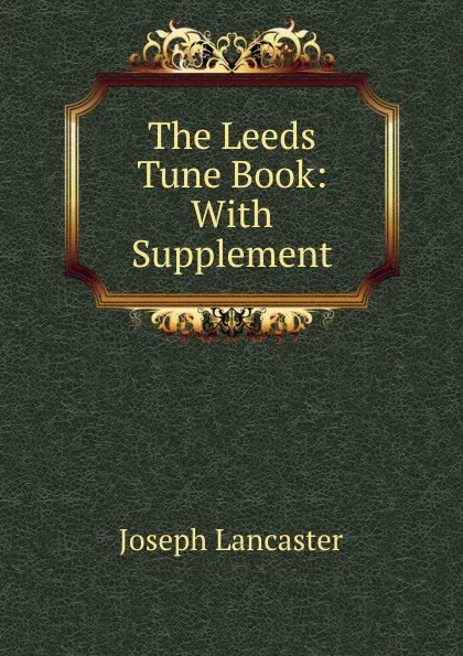 Обложка книги The Leeds Tune Book, Joseph Lancaster