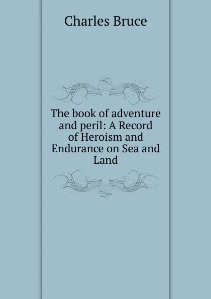 Обложка книги The book of adventure and peril, Charles Bruce