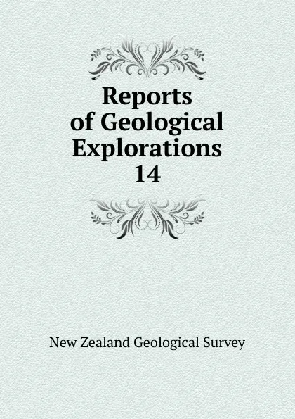 Обложка книги Reports of Geological Explorations, New Zealand Geological Survey