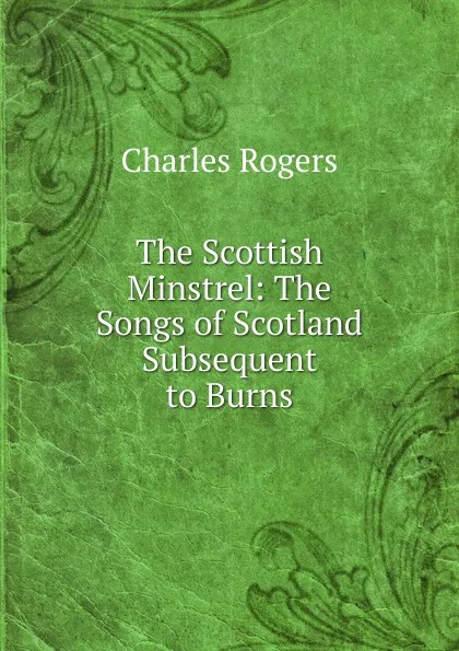 Обложка книги The Scottish Minstrel, Charles Rogers