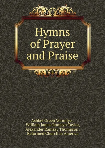 Обложка книги Hymns of Prayer and Praise, Ashbel Green Vermilye