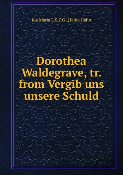 Обложка книги Dorothea Waldegrave, Ida Maria L. S. F. G. Hahn-Hahn