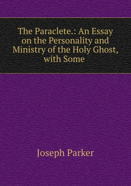 Обложка книги The Paraclete., Joseph Parker