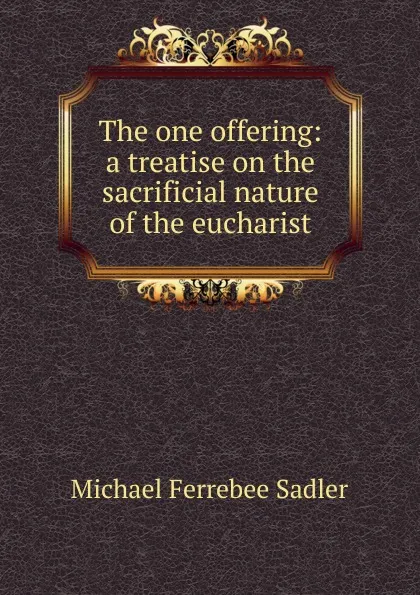 Обложка книги The one offering, Michael Ferrebee Sadler