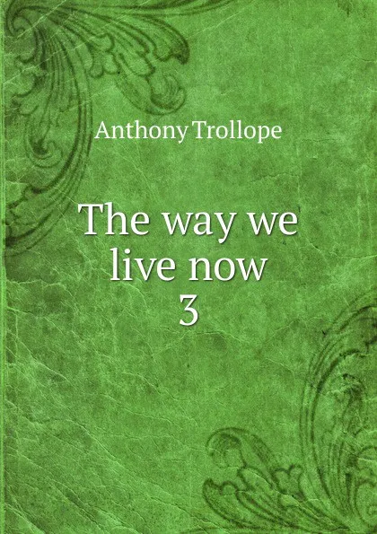 Обложка книги The way we live now, Trollope Anthony