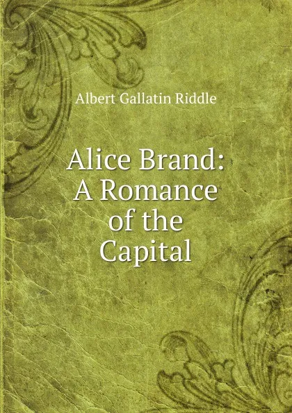 Обложка книги Alice Brand, Albert Gallatin Riddle