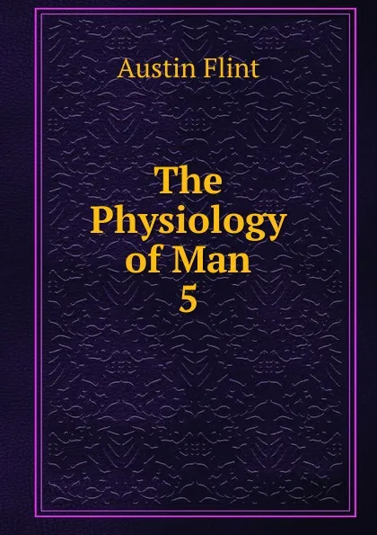 Обложка книги The Physiology of Man, Flint Austin