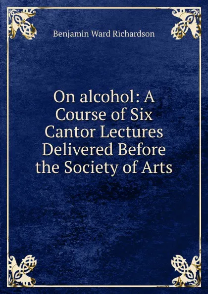 Обложка книги On alcohol, Benjamin Ward Richardson