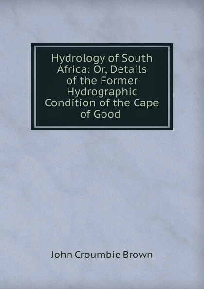 Обложка книги Hydrology of South Africa, John Croumbie Brown