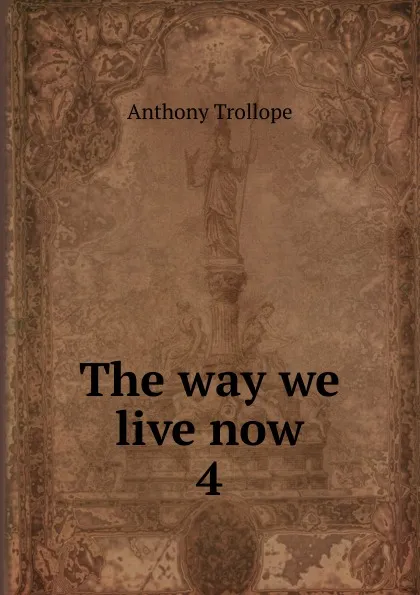 Обложка книги The way we live now, Trollope Anthony