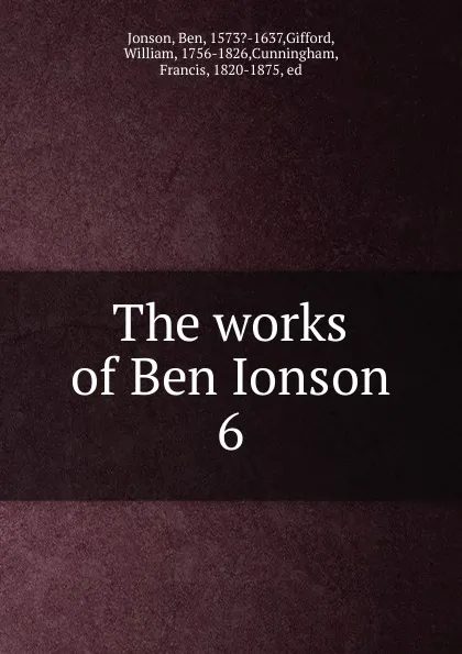 Обложка книги The works of Ben Ionson, Ben Jonson