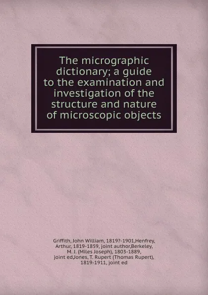 Обложка книги The micrographic dictionary, John William Griffith