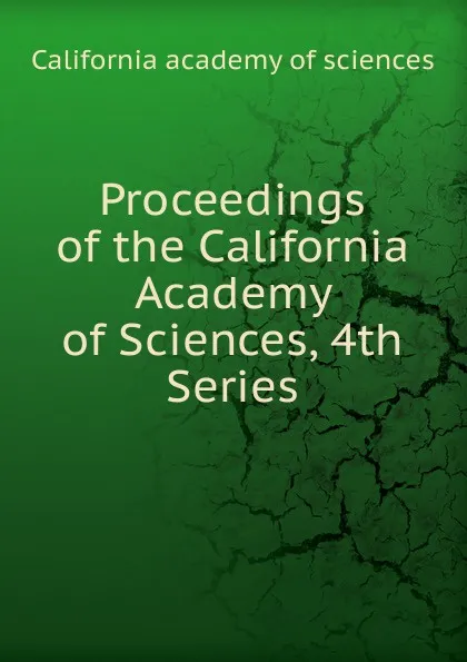 Обложка книги Proceedings of the California Academy of Sciences, 4th Series, California Academy of Sciences