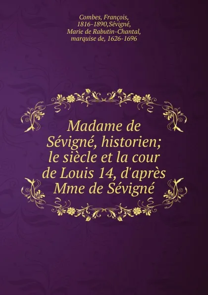 Обложка книги Madame de Sevigne, historien, François Combes