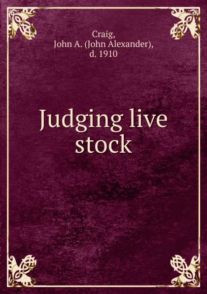 Обложка книги Judging live stock, John Alexander Craig