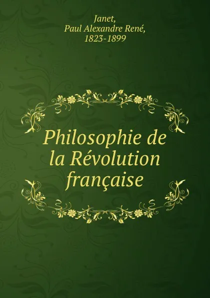 Обложка книги Philosophie de la Revolution francaise, Paul Alexandre René Janet