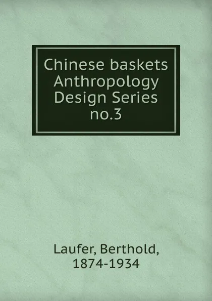 Обложка книги Chinese baskets, Berthold Laufer