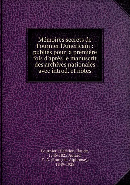 Обложка книги Memoires secrets de Fournier l.Americain, Fournier l'Héritier